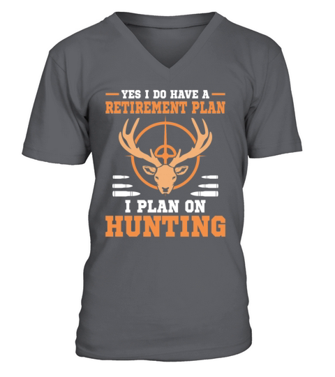 Yes I do have a retirement plan I plan on hunting V-Neck T-shirt