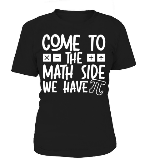 Come To The Math Side We Have Pi Day Math Lover Women's T-Shirt