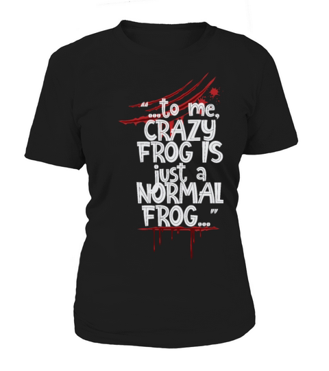 For Me A Crazy Frog Is Just A Normal Frog Women's T-Shirt