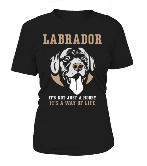 Labrador its not just a hobby Women's T-Shirt