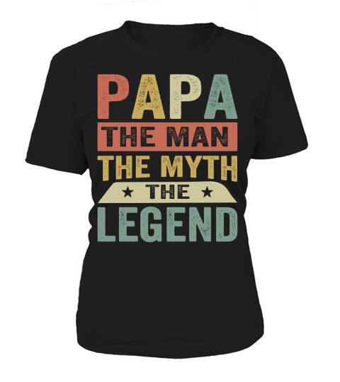 Papa The Man The Myth The Legend Women's T-Shirt