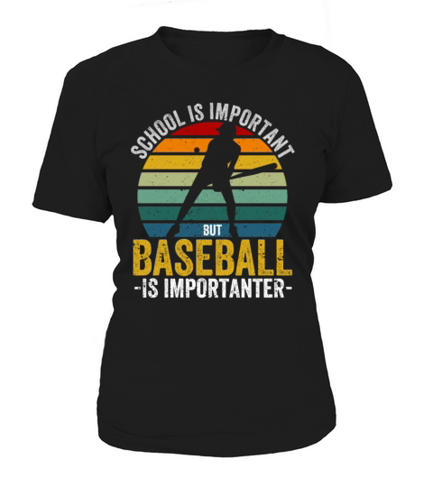 School is important baseball importanter funnier Women's T-Shirt