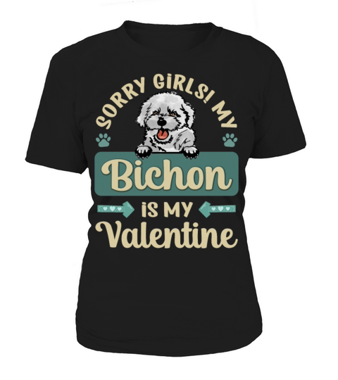 Sorry Girls My Bichon Is My Valentine Women's T-Shirt
