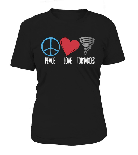 Tornadoes Peace Love Storm Chasing Tornado Chaser Women's T-Shirt