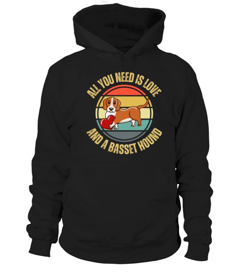 All You Need Is Love And A Bassett Hound Dog Lover Hoodie Unisex