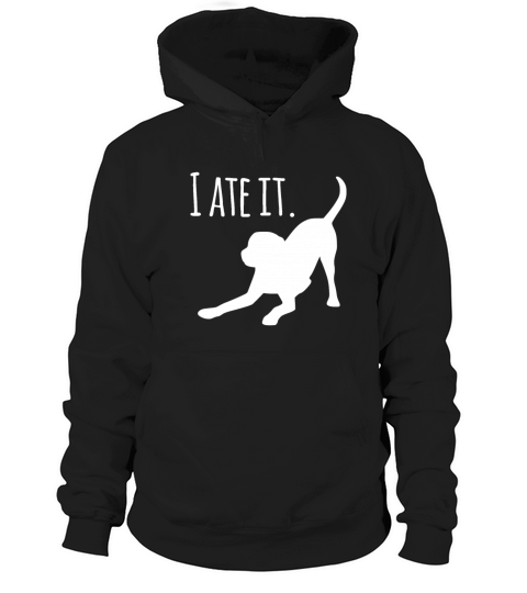 Dog lovers gifts for women "I Ate It" Labrador fun Hoodie Unisex