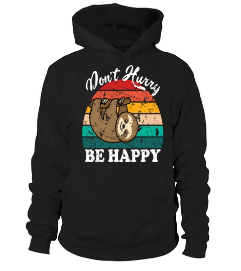 Dont Hurry Be Happy Hoodie Unisex