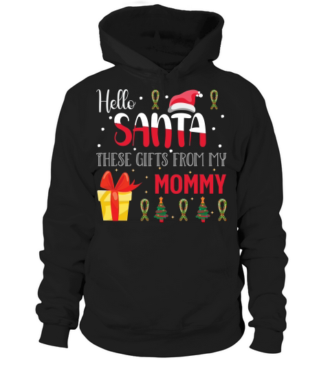 Hello Santa These Gifts From My Mommy Christmas Shirt Hoodie Unisex