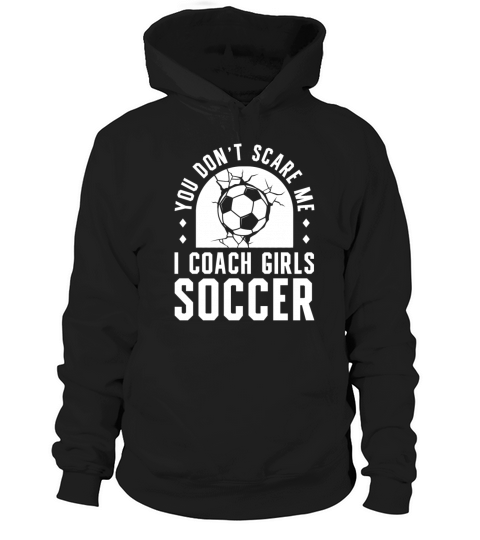Mens Funny Soccer Coach - You Dont Scare Me I Hoodie Unisex