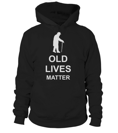 old lives matter quote Hoodie Unisex