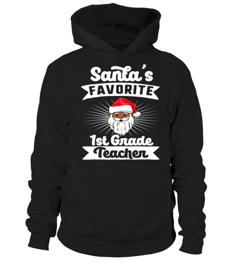 Santas Favorite 1st Grade Teacher Melanin Black Hoodie Unisex