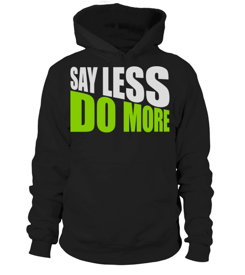 say less do more Hoodie Unisex