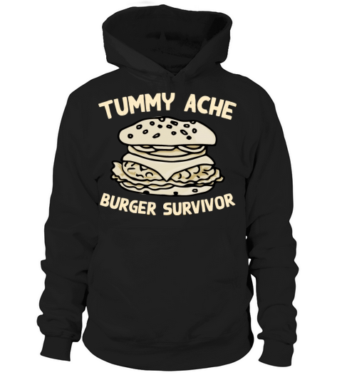 Tummy Ache Burger Survivor Funny Favorite Food Hoodie Unisex