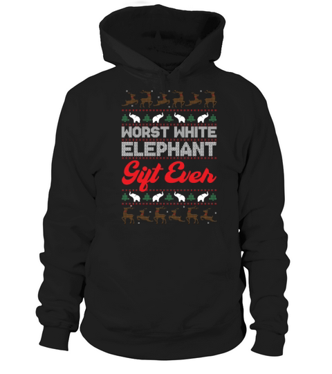 Worst White Elephant Gift Ever Ugly Christmas Hoodie Unisex