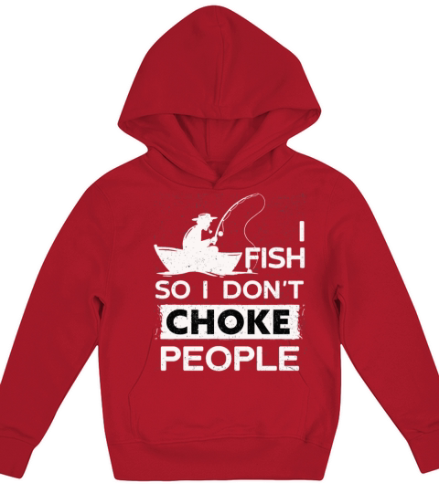 I Fish So I Dont Choke People Funny Sayings Kids Hoodie