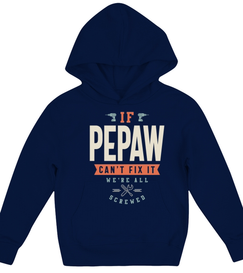 If Pepaw Cant Fix It Were All Screwed - Grandpa Kids Hoodie