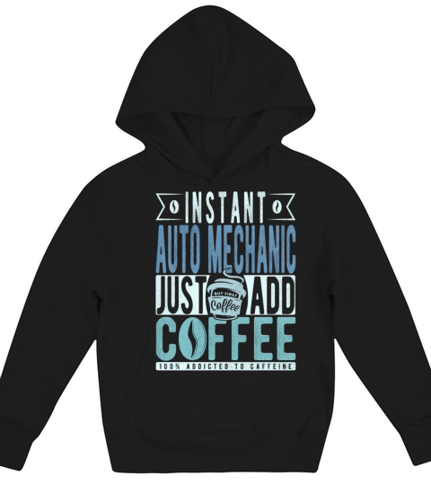 Instant Auto Mechanic Just Add Coffee Kids Hoodie