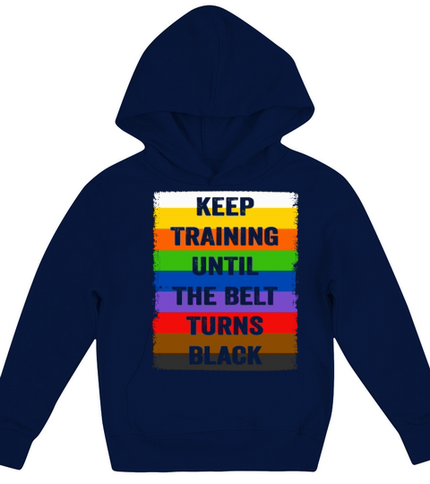 Keep Training Until The Belt Turns Black Kids Hoodie