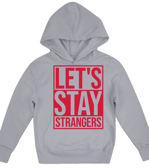 lets stay strangers quote Kids Hoodie
