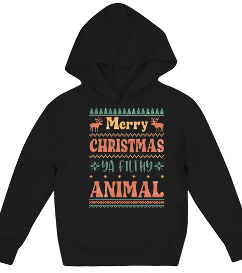 Merry Christmas ya filthy animal ugly sweater Kids Hoodie