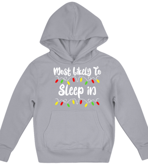 Most Likely To Christmas Sleep In Family Christmas Kids Hoodie