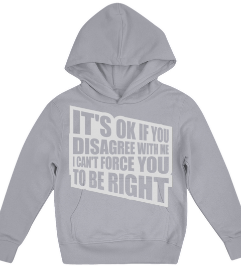 you disagree with me Kids Hoodie