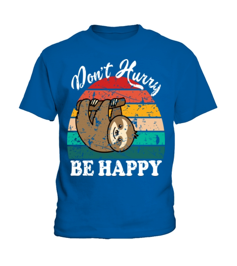 Dont Hurry Be Happy Kids T-Shirt