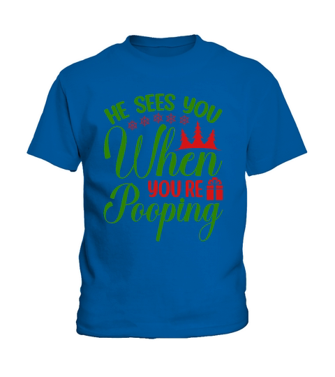 He sees you when you re pooping christmas shirt Kids T-Shirt