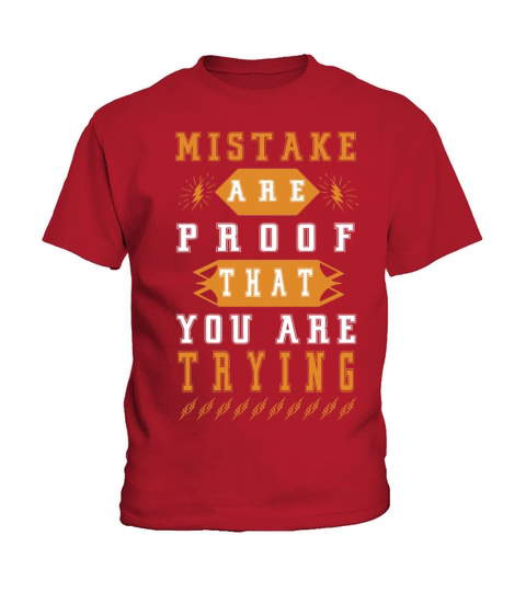 MISTAKE ARE PROOF THAT YOU ARE TRYING Kids T-Shirt