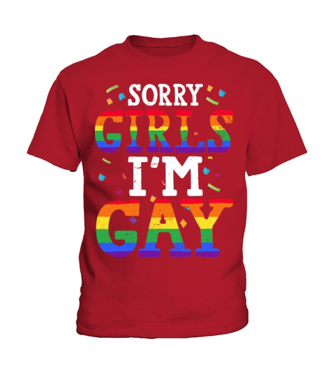 Sorry Girls Im Gay LGBTQ Acceptance Support Kids T-Shirt