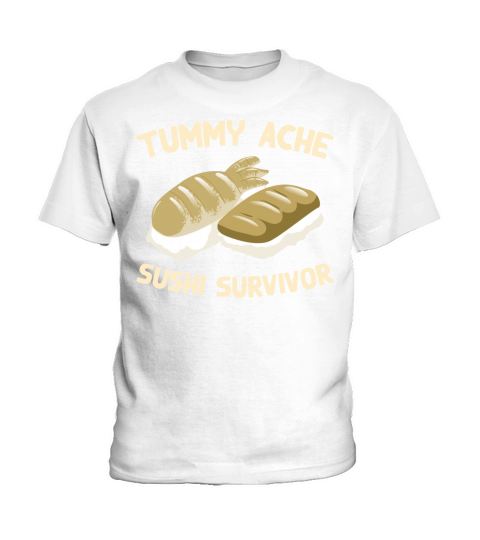 Tummy Ache Sushi Survivor Funny Favorite Food Kids T-Shirt