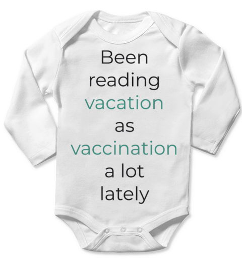Been reading vacation as vaccination a lot lately Long Sleeve Baby One-Piece