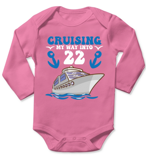 Birthday Cruising My Way Into 22 Long Sleeve Baby One-Piece