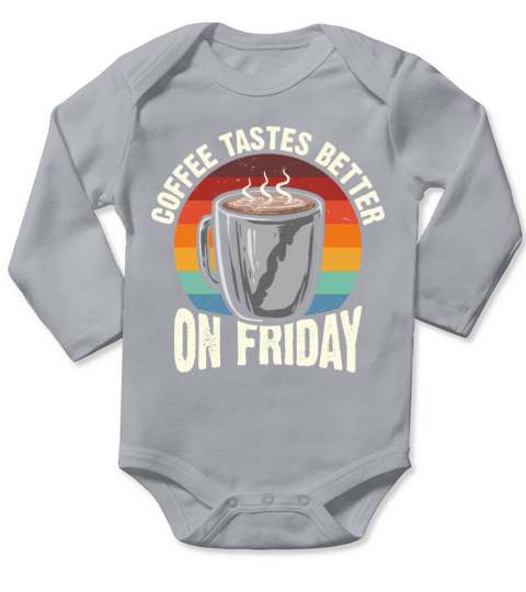 Coffee tastes better on friday Long Sleeve Baby One-Piece