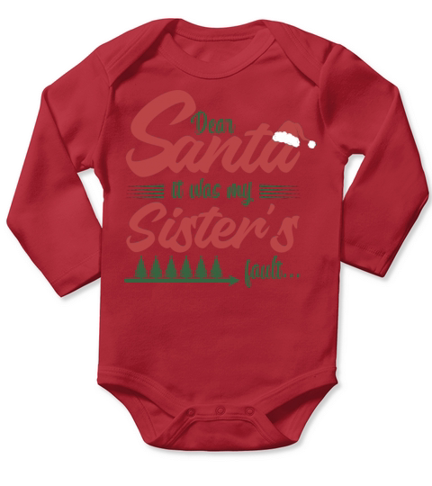 Dear Santa it was my sisters fault Long Sleeve Baby One-Piece