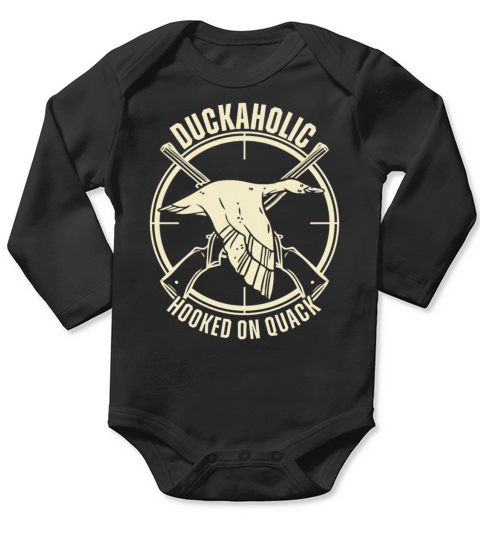 Duckaholic Hooked On Quack For A Waterfowl Hunter Long Sleeve Baby One-Piece