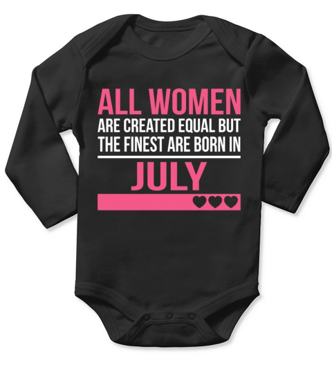 Finest Women Are Born In July Birthday Gift Long Sleeve Baby One-Piece