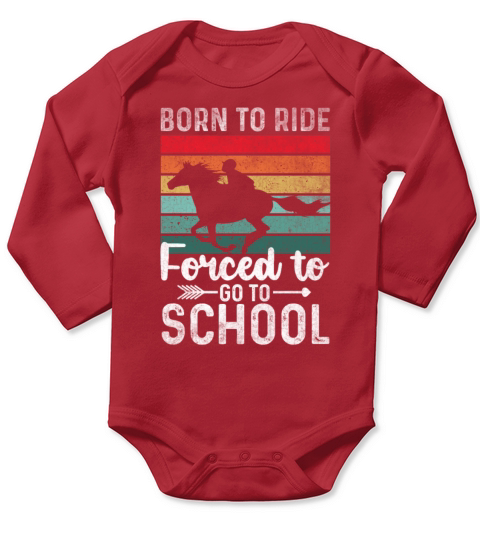 Funny Quote horse Ride Horse Forced To Go To Schoo Long Sleeve Baby One-Piece