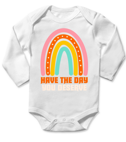 Have The Day You Deserve Long Sleeve Baby One-Piece