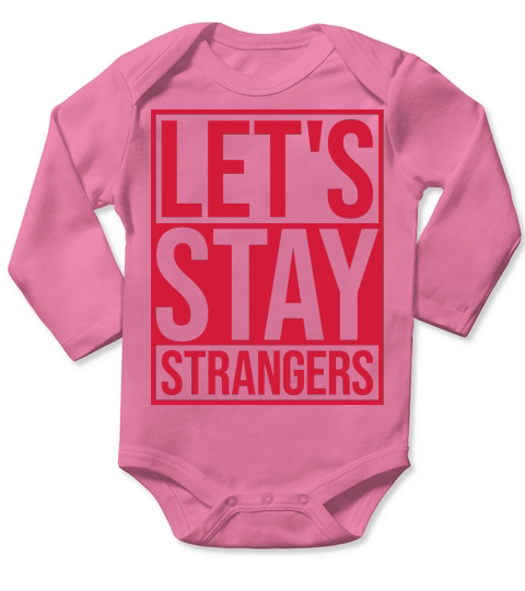 lets stay strangers quote Long Sleeve Baby One-Piece