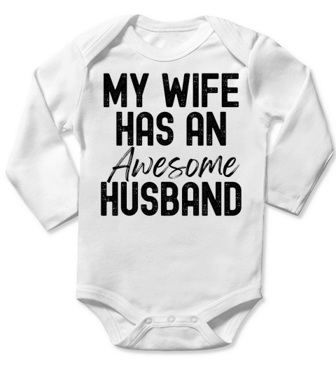 My Wife Has An Awesome Husband Funny Long Sleeve Baby One-Piece