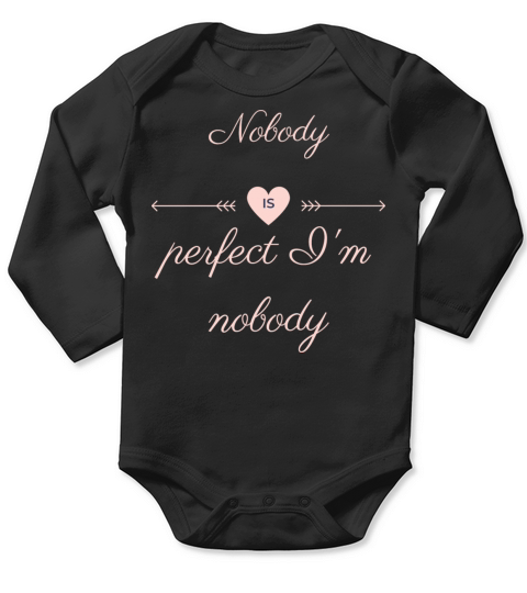 NOBODY IS PERFECT IM NOBODY Long Sleeve Baby One-Piece