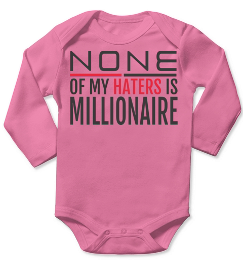 NONE OF MY HATERS IS MILLIONAIRE Long Sleeve Baby One-Piece