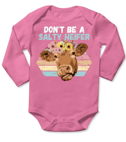 Vintage Farm Humour DonT Be A Salty Heifer Idea Long Sleeve Baby One-Piece