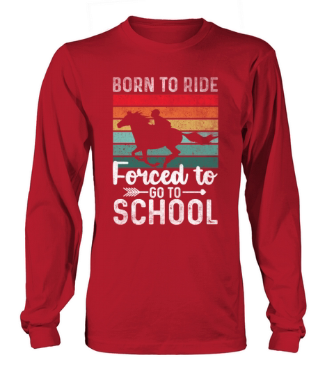Funny Quote horse Ride Horse Forced To Go To Schoo Long sleeved Unisex