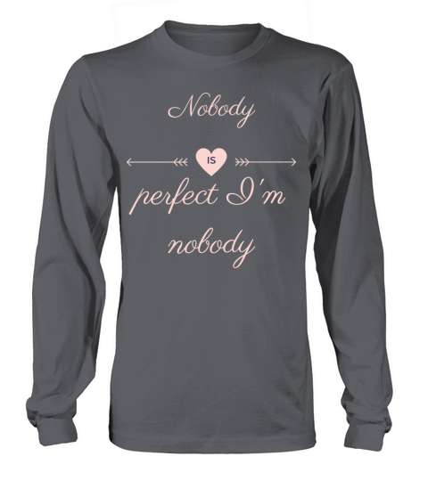 NOBODY IS PERFECT IM NOBODY Long sleeved Unisex