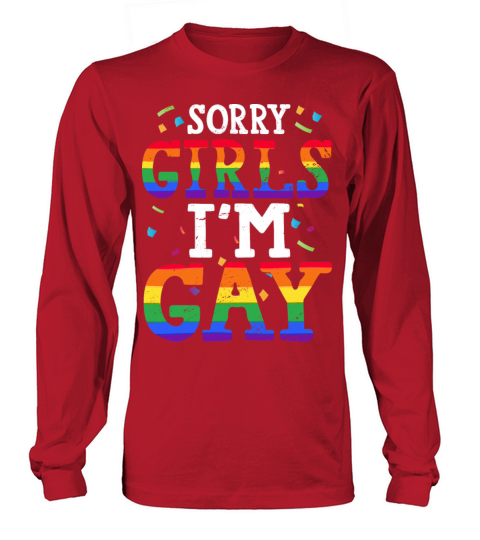 Sorry Girls Im Gay LGBTQ Acceptance Support Long sleeved Unisex