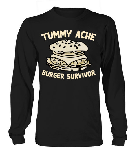 Tummy Ache Burger Survivor Funny Favorite Food Long sleeved Unisex