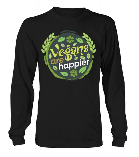 Vegans Are Happier - Vegan Life Long sleeved Unisex