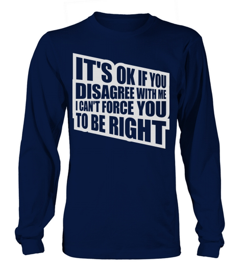 you disagree with me Long sleeved Unisex